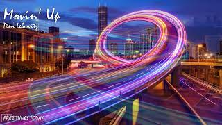 Movin' Up - Dan Lebowitz | Free Tunes Today | Copyright Free!