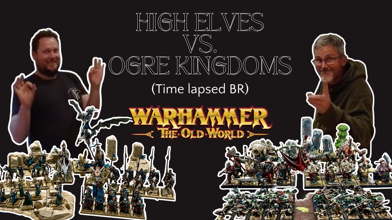 High Elves vs Ogre Kingdoms - Warhammer The Old World (2000 point Time ...