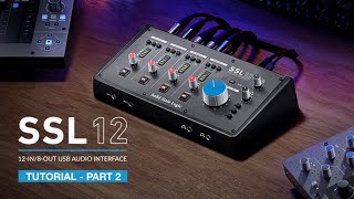 Solid State Logic SSL 12 Audio Interface - Tutorial (Part 2)