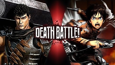 Eren Yeager VS Guts (Attack On Titan VS Berserk)