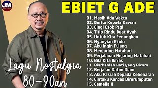 Ebiet G Ade  Kumpulan Lagu Nostalgia Terbaik 8090an  Titip Rindu Buat Ayah Berita Kepada Kawan