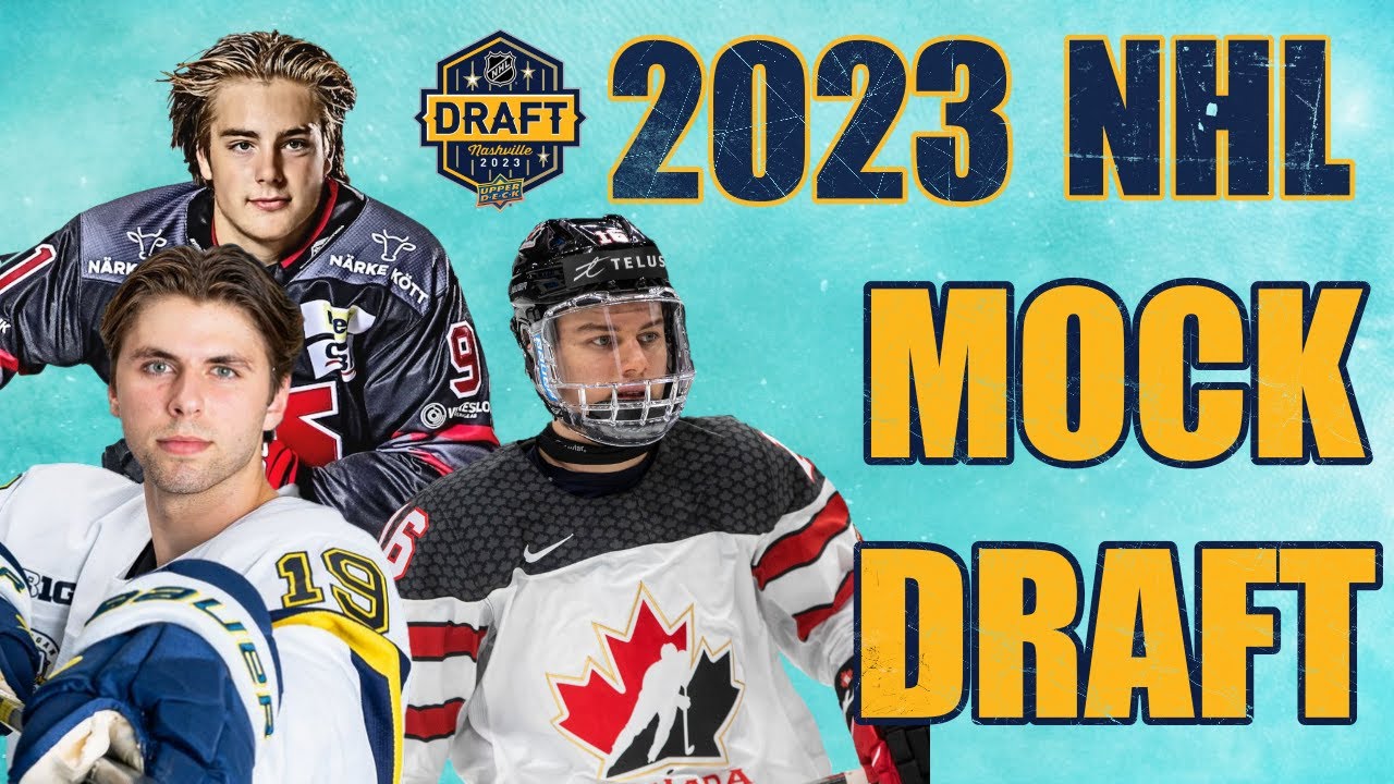 2023 NHL Mock Draft A Former Scout's Take on the First Round of the