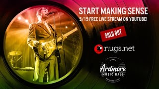Start Making Sense 5/15/21 LIVE from Ardmore Music Hall, Ardmore, PA