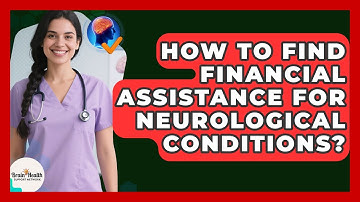 How To Find Financial Assistance For Neurological Conditions? - Brain Health Support Network