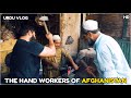 Handworkers of Afghanistan | URDU VLOG | HD