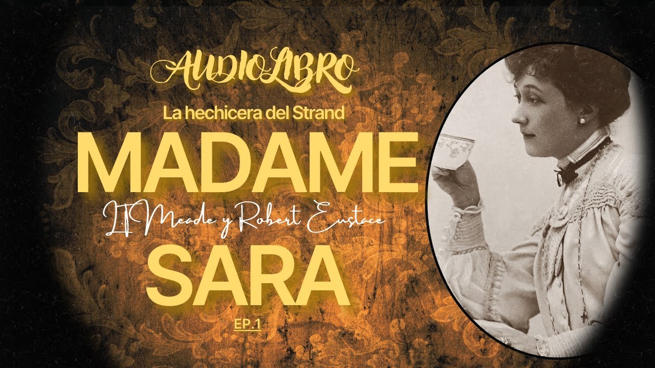 La Misteriosa Historia de "Madame Sara" - La hechicera del Strand- |Audiolibro (subs)