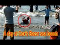 A day at Cox&#39;s Bazar sea beach / কক্স বাজার সী বীচে এক দিন