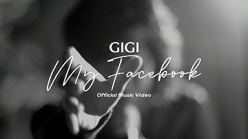 GIGI - My Facebook (Official Music Video)