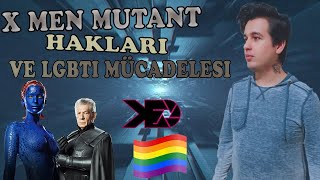 X Men Mutant Hakları ve LGBTİ Mücadelesi (Spoiler İçerir)