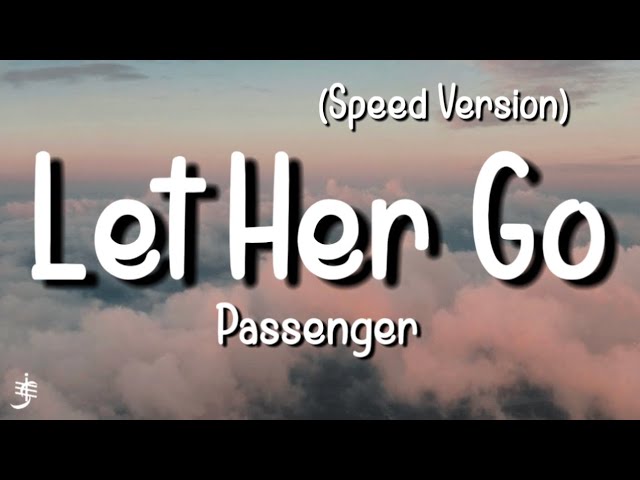 Passenger - Let Her Go (Sped Up) (Lyrics) class=