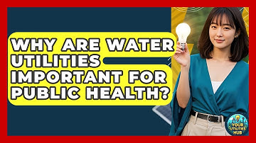 Why Are Water Utilities Important for Public Health? - Your Utilities Hub