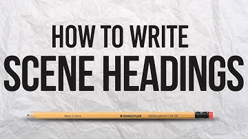 Screenwriting 101: How To Write Scene Headings In A Screenplay