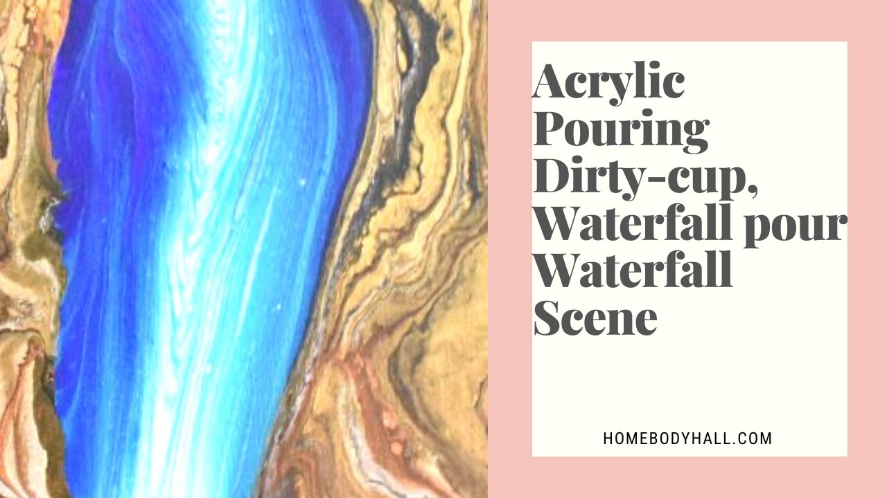 Acrylic Pouring Waterfall Pour and Dirty-cup Pour Waterfall Scene - YouTube