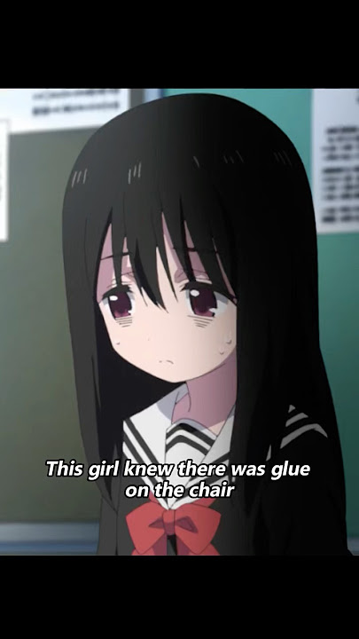 The girl sat on a chair covered in glue. #anime #animeweeb #animeedit #youtube