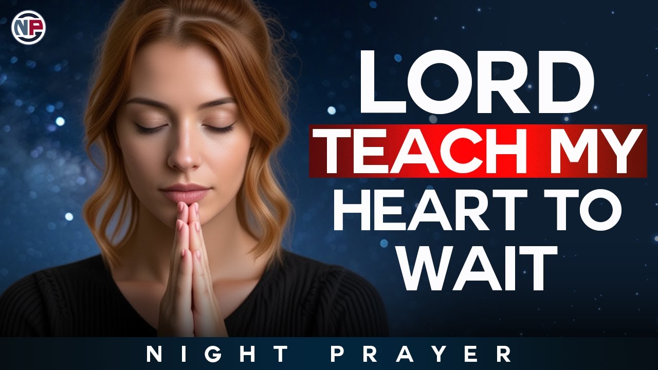 Lord, Calm My Heart with Patience and Faith Tonight | Night Prayer Before Sleep