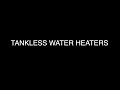 TANKLESS WATER HEATERS