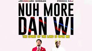 Prince Saj & Johnmark Wiggan - Nuh More Dan Wi ( Official Audio Visual With Lyrics )