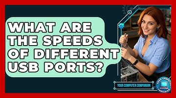 What Are The Speeds Of Different USB Ports? - Your Computer Companion