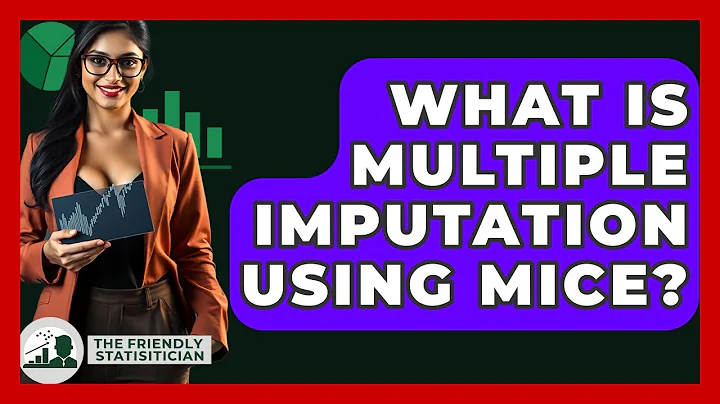 What Is Multiple Imputation Using MICE? - The Friendly Statistician