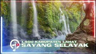 Sayang Selayak  ||  Lagu Lahat Sumatera Selatan