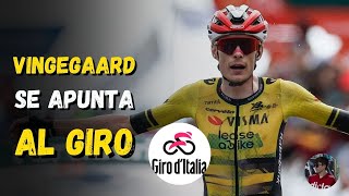 ¡VINGEGAARD debutará en el GIRO DE ITALIA!