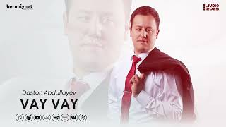 Dastonbek Abdullayev - Vay Vay (Audio 2023)