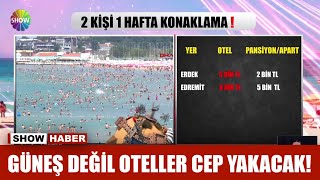 Güneş Değil Oteller Cep Yakacak