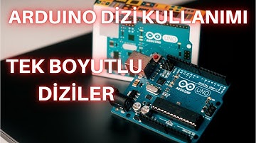 Arduino Dizi (Array) Kullanımı | Tek Boyutlu Dizi