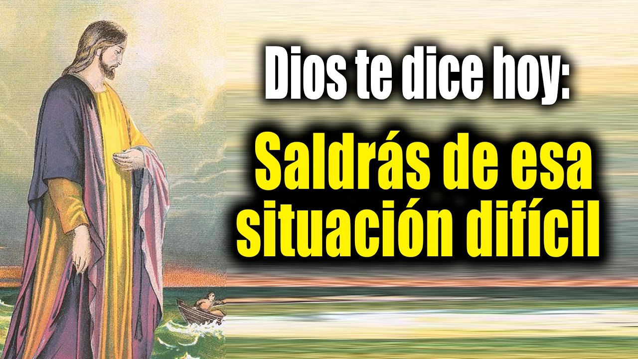 DIOS TE DICE HOY - Saldrás de esa situación difícil - YouTube