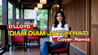 DJ DANGDUT REMIX _ DIAM DIAM JATUH HATI _ ( LIRIK ) _ D'LLOYD _ COVER AIdoet Music