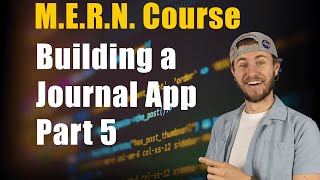 MERN Journal App Course | Part 5 of 7