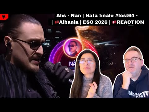 Alis - Nân | Nata finale #fest64 - | 🇦🇱Albania | ESC 2026 | 🇩🇰REACTION