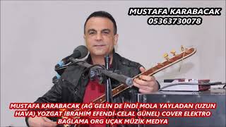 MUSTAFA KARABACAK AĞ GELİN DE İNDİ MOLA YAYLADAN UZUN HAVA YOZGAT İBRAHİM EFENDİ CELAL GÜNEL COVE 22