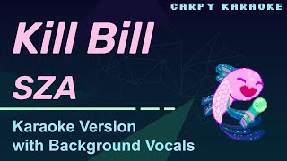 SZA -  Kill Bill (Karaoke w Background Vocals)