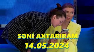 Səni axtarıram 14.05.2024 Tam veriliş / Seni axtariram 14.05.2024 Tam verilish