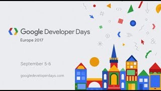 Google Developer Days Europe 2017