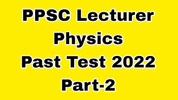PPSC PAST TEST 30-10-2022 | PPSC LECTURER PHYSICS PREPARATION