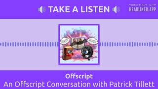Offscript - An Offscript Conversation with Patrick Tillett