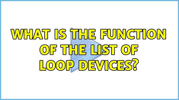 Ubuntu: What is the function of the list of loop devices?