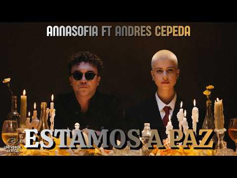 Estamos a Paz - Annasofia, Andres Cepeda | Letra Completa | Universe Lyrics