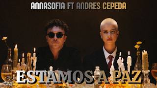 Estamos a Paz - Annasofia, Andres Cepeda | Letra Completa | Universe Lyrics