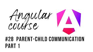 Angular Course - 28 - Parent-Child Component Communication Part 1