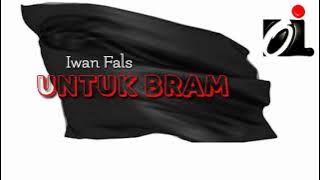 Untuk Bram - Iwan Fals / Cikal ( lirik )