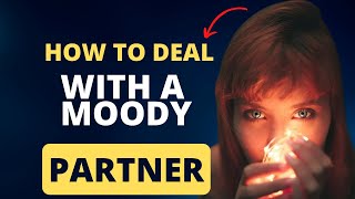 Unveiling the Secret to Handling a Moody Partner