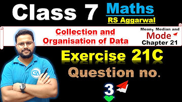 Collection and Organisation of Data | Class 7 Chapter 21 Exercise 21C Question 3 | RS Aggarwal