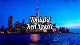 Ken Laszlo - Tonight (lyrics)