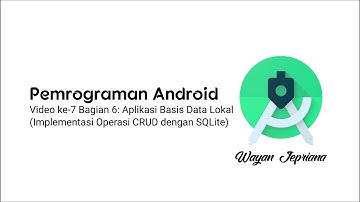 Pemrograman Android 07 Bagian 06: Aplikasi Basis Data Lokal (Implementasi Operasi CRUD pada SQLite)