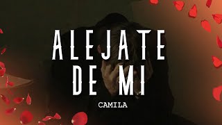 Camila - Aléjate De Mí (Letra/Lyrics)