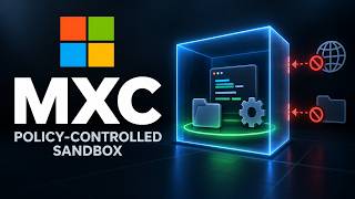 Microsoft MXC GitHub Overview: How Policy-Driven Sandboxing Contains AI Agents