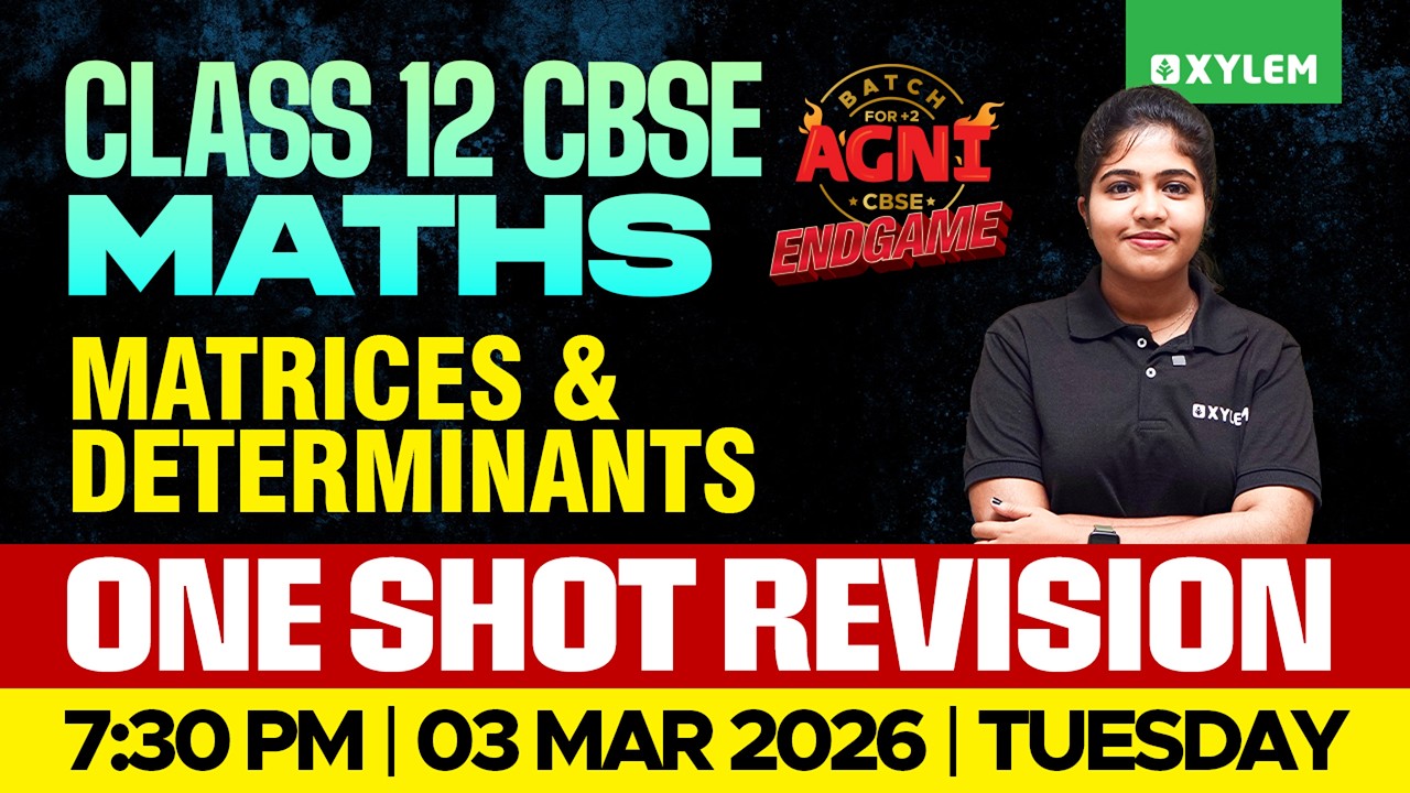 Class 12 CBSE Mathematics | Matrices & Determinants - One Shot Revision | Xylem 12 CBSE